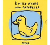 È utile avere una paperella. Ediz. illustrata
