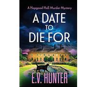 E.V. Hunter A Date To Die For (Tascabile) Hopgood Hall Murder Mysteries