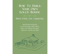 E V Lucas How To Build Your Own Doll's House, Using Paper and Cardbo (Tascabile)