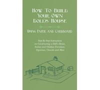 E V Lucas How To Build Your Own Doll's House, Using Paper and (Copertina rigida)