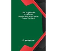 E Vacandard The Inquisition; A Critical and Historical Study of the (Tascabile)
