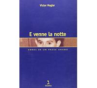 E venne la notte. Ebrei in un paese arabo
