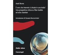 È vero che internet ci chiude in una bolla? Una prospettiva critica su filter bubble ed echo chamber