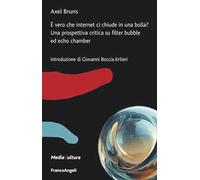 È vero che internet ci chiude in una bolla? Una prospettiva critica su filter bubble ed echo chamber