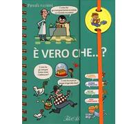 È vero che...? Piccoli curiosi. Ediz. a colori. Ediz. a spirale