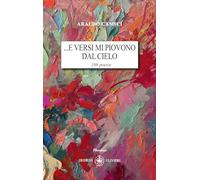 ...E versi mi piovono dal cielo. 108 poesie