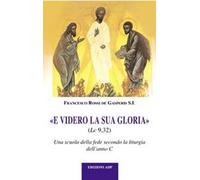 E videro la sua gloria. Una scuola di fede secondo la liturgia dell'anno C
