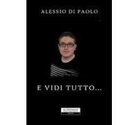 E vidi tutto...