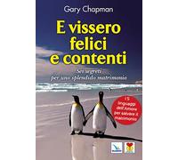 E vissero felici e contenti. Sei segreti per uno splendido matrim