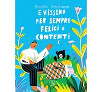 E vissero per sempre felici e contenti. Ediz. a colori