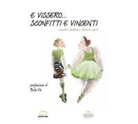 E vissero... sconfitti e vincenti. Racconti, fantasie e storie di sport