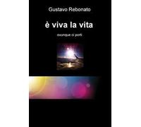 È viva la vita. Ovunque ci porti