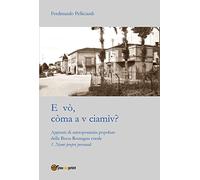 E vò, còma a v ciamìv? Appunti di antroponimia popolare della Bassa Romagna rurale. Nomi pronomi personali (Vol. 1)