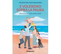 E voleremo sopra la paura. Noi e Cesare mano nella mano: Vol. 2 [Paperback] [Jan
