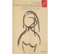 É vostra la vita che ho perso. Conversazioni e interviste (1964-1995)