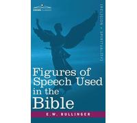 E W Bullinger Figures of Speech Used in the Bible (Copertina rigida)