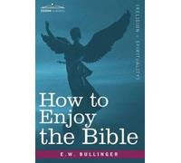 E W Bullinger How to Enjoy the Bible (Copertina rigida)