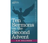 E W Bullinger Ten Sermons on the Second Advent (Tascabile)