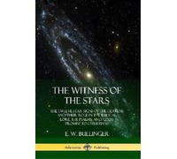 E W Bullinger E. W. Bullinger The Witness of the Stars (Tascabile)