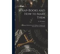 E W Gurley Scrap-books and how to Make Them (Tascabile)