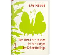 E.W. Heine Der Abend der Raupen ist der Morgen der Schmetterl (Copertina rigida)