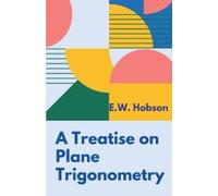 E W Hobson A Treatise on Plane Trigonometry (Tascabile)