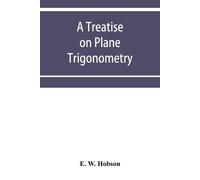 E W Hobson A treatise on plane trigonometry (Tascabile)