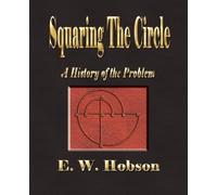 E W Hobson Squaring The Circle - A History Of The Problem (Tascabile)