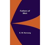 E W Hornung Fathers of Men (Tascabile)