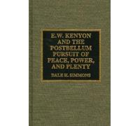 E.W. Kenyon and the Postbellum Pursuit of Peace, Power, and P (Copertina rigida)