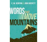 E W Kenyon Don Gossett Words That Move Mountains (Tascabile)