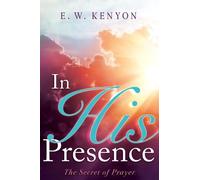 E W Kenyon In His Presence (Tascabile)