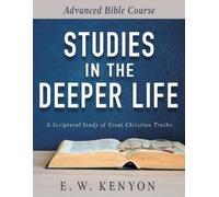 E W Kenyon Studies in the Deeper Life (Tascabile)
