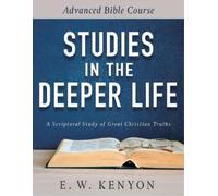 E W Kenyon Studies in the Deeper Life (Tascabile)