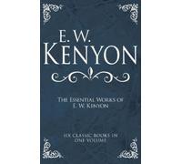 E W Kenyon The Essential Works of E. W. Kenyon (Copertina rigida)