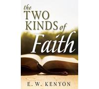 E W Kenyon The Two Kinds of Faith (Tascabile)