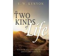 E W Kenyon The Two Kinds of Life (Tascabile)