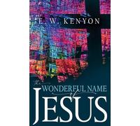 E W Kenyon The Wonderful Name of Jesus (Tascabile)