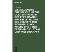 E W Klee Die Allgemeine Christliche Kirche Oder Das Prinzip D (Copertina rigida)