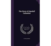 E W Williamson The Story of Llandaff Cathedral (Copertina rigida)