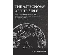 E Walter Maunde The Astronomy of the Bible - An Elementary Commentar (Tascabile)