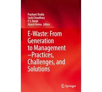 E-waste: From Generation to Management - Practices, Challenges and Solutions