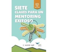 E Wayne Hart Seven Keys to Successful Mentoring (Spanish for Latin A (Tascabile)