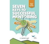E. Wayne Hart Seven Keys to Successful Mentoring (Tascabile)