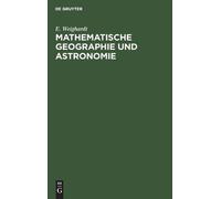 E Weighardt Mathematische Geographie Und Astronomie (Copertina rigida)