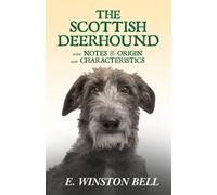 E Winston Bell The Scottish Deerhound With Notes On Its Origin And C (Tascabile)