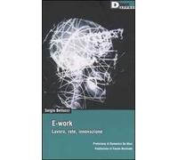 E-work. Lavoro, rete, innovazione