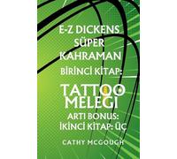 E-Z Dickens Süper Kahraman Birinci Ve Ikinci Kitaplar Turkish Edition: Tattoo MeleĞi; Üç: 1