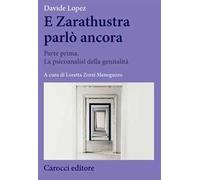 E Zarathustra parlò ancora. Vol. 1: Parte prima. La psicoanalisi della genitalità.