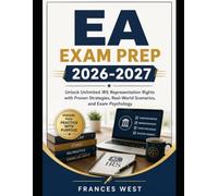 EA Exam Prep 2026-2027: Unlock Unlimited IRS Representation Rights with Proven Strategies, Real-World Scenarios, and Exam Psychology